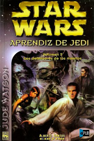 [Star Wars 01] • [Jedi Apprentice 05] • Aprendiz De Jedi 5 Los Defensores De Los Muertos